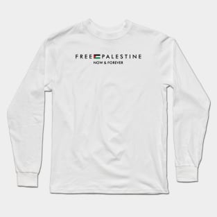 Free Palestine Now & Forever Long Sleeve T-Shirt